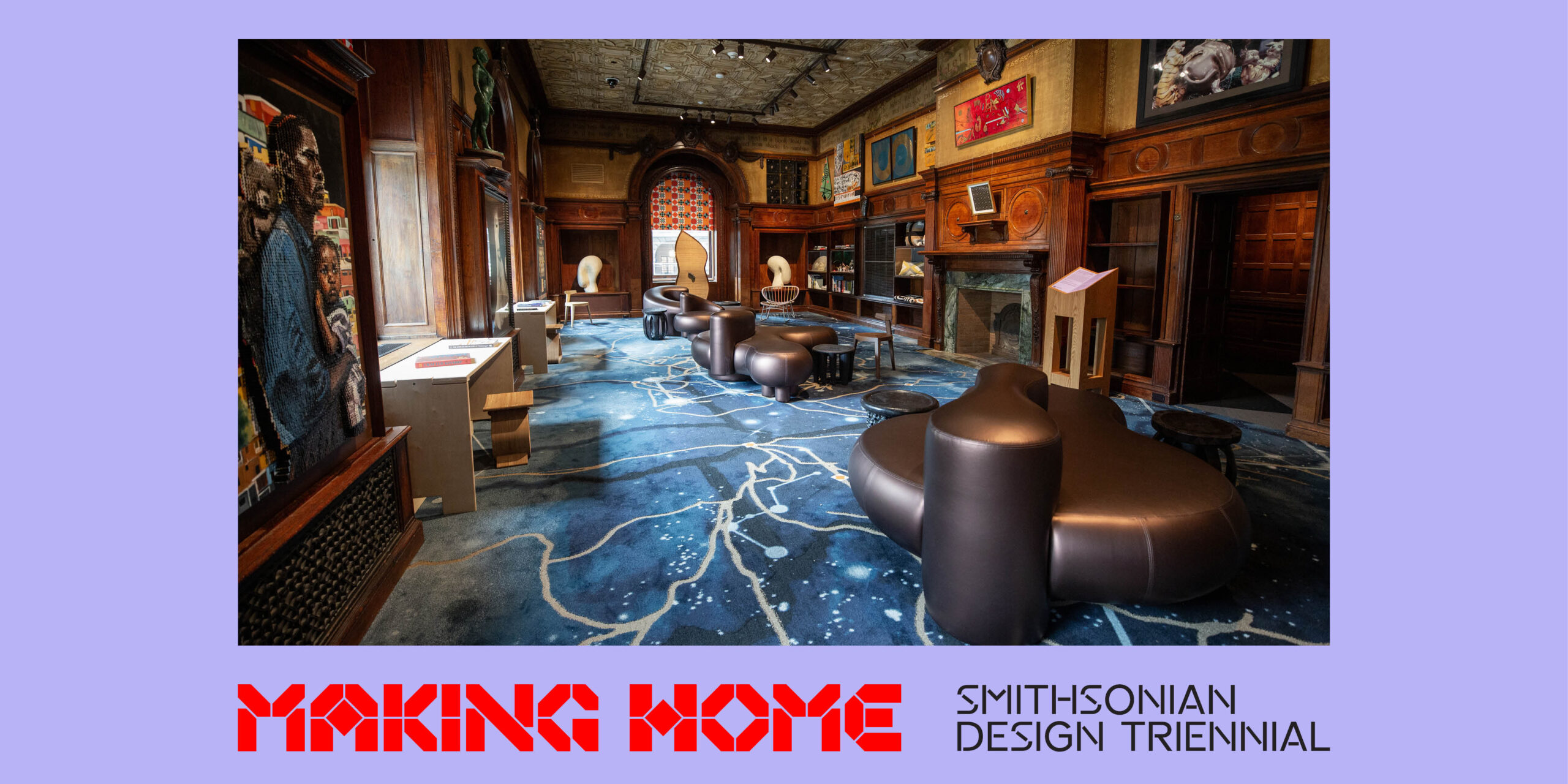 A large room with 3 dark leather sofas throughout. The walls are filled with framed artwork. The floor is carpeted in a bright blue. The image has a light purple border. Text at the bottom of the image reads: Making Home Smithsonian Design Triennial.